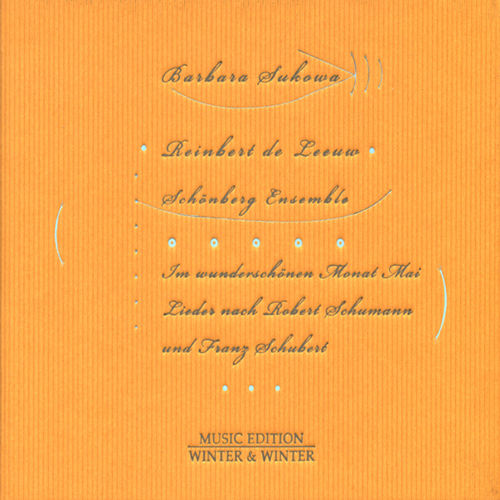 Imagen de apoyo de  LEEUW, R. de: Im wunderschönen Monat Mai (after R. Schumann and F. Schubert) (Sukowa, Leeuw, Schönberg Ensemble)
