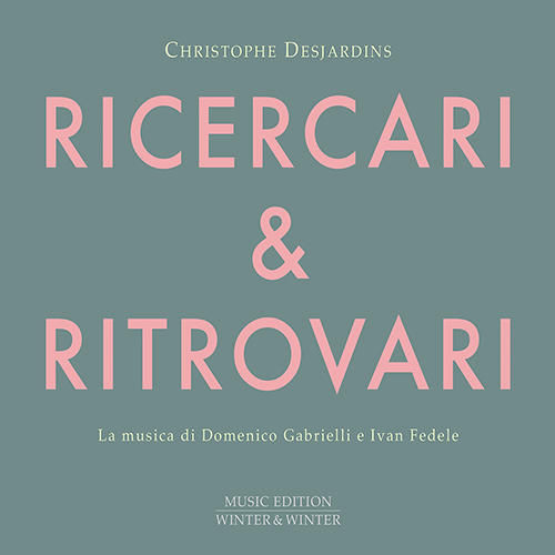 Imagen de apoyo de  GABRIELLI, D.: Ricercari / FEDELE, I.: Ritrovari (Desjardins)
