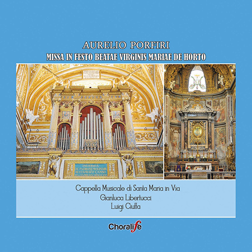 Imagen de apoyo de  PORFIRI, A.: Missa in Festo Beatae Virginis Mariae de Horto (Cappella Musicale di Santa Maria in Via, Libertucci, Ciuffa)