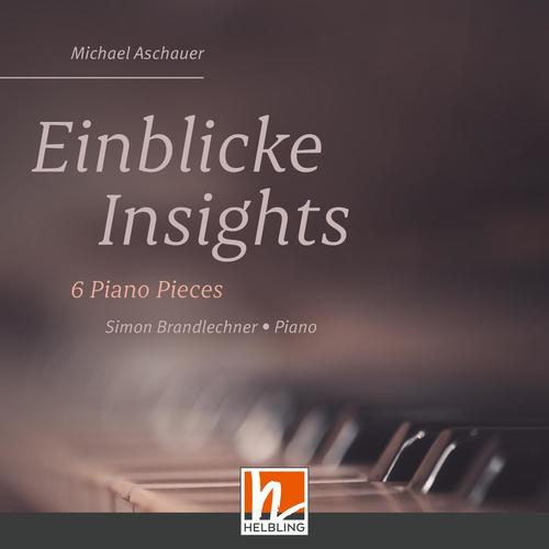 Imagen de apoyo de  ASCHAUER, M.: 6 Piano Pieces (Einblicke - Insights) (Brandlechner)
