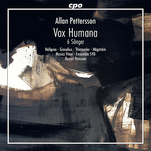 Imagen de apoyo de  PETTERSSON, A.: Vox humana [Cantata] / 6 Songs (Hellgren, Grevelius, Thimander, Högström, Ensemble SYD, Musica Vitae Chamber Orchestra, D. Hansson)