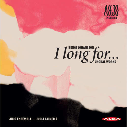 Imagen de apoyo de  JOHANSSON, B.: Choral Works (I long for … ) (Ahjo Ensemble, Lainema)