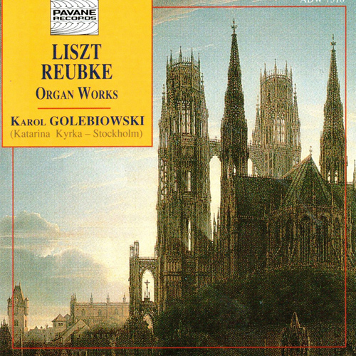 Imagen de apoyo de  LISZT, F.: Fantasy and Fugue on the Chorale Ad nos, ad salutarem undam by G. Meyerbeer / REUBKE, J.: Organ Sonata in C Minor (Golebiowski)
