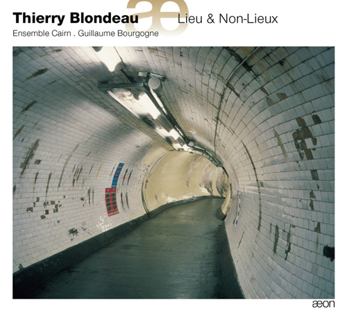 Imagen de apoyo de  BLONDEAU, T.: Non-Lieux I and II / Lieux (Ensemble Cairn, Gourgogne)