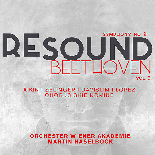 Imagen de apoyo de  BEETHOVEN, L. van: Symphony No. 9, "Choral" (Resound Beethoven, Vol. 5) (Aikin, Selinger, Davislim, López, Vienna Academy Orchestra, M. Haselböck)