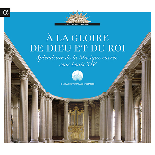 Imagen de apoyo de  GLOIRE DE DIEU ET DU ROI (À LA) - Splendeurs de la musique sacrée sous Louis XIV (Ledroit, Desenclos, Les Agremens, Namur Chamber Choir, Tubéry)