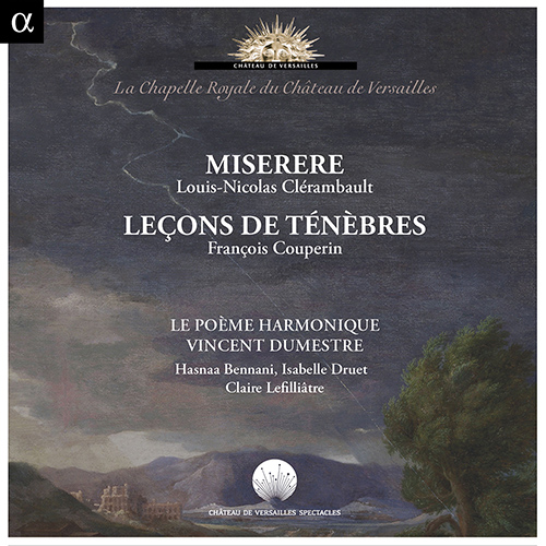 Imagen de apoyo de  CLÉRAMBAULT, L.-N.: Miserere / COUPERIN, F.: 3 Leçons de tenébres (Bennani, Druet, Lefilliatre, Poème Harmonique, Dumestre)