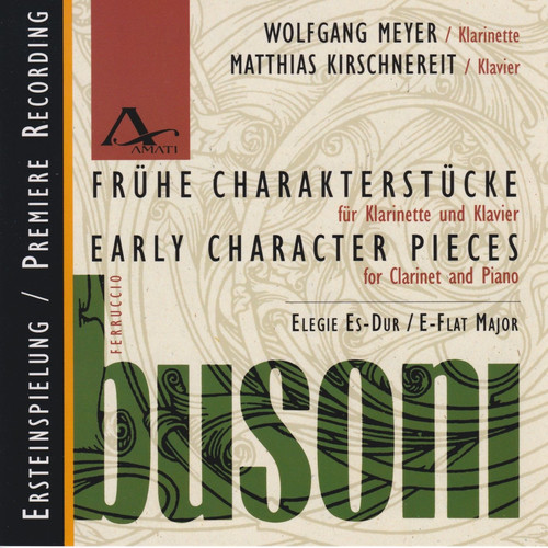 Imagen de apoyo de  BUSONI, F.: Élégie / Novellette / Suite for Clarinet and Piano (Early Character Pieces) (W. Meyer, Kirschnereit)
