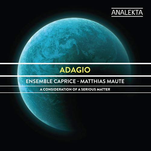 Imagen de apoyo de  ADAGIO - A Consideration of a Serious Matter (Ensemble Caprice, Maute)