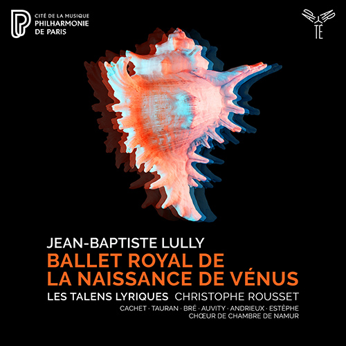 Imagen de apoyo de  LULLY, J.-B.: Naissance de Vénus (La) [Ballet] (Cachet, Tauran, Bré, Auvity, Estèphe, Les Talens Lyriques, Rousset)