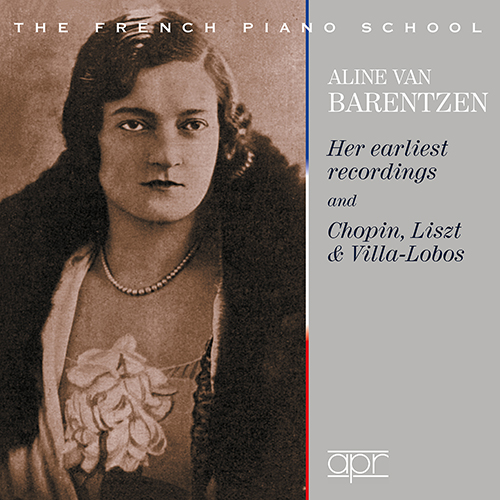 Imagen de apoyo de  Piano Recital: Barentzen, Aline Isabelle van - CHOPIN, F. / LISZT, F. / VILLA-LOBOS, H. (The French Piano School - Her Earliest Recordings)