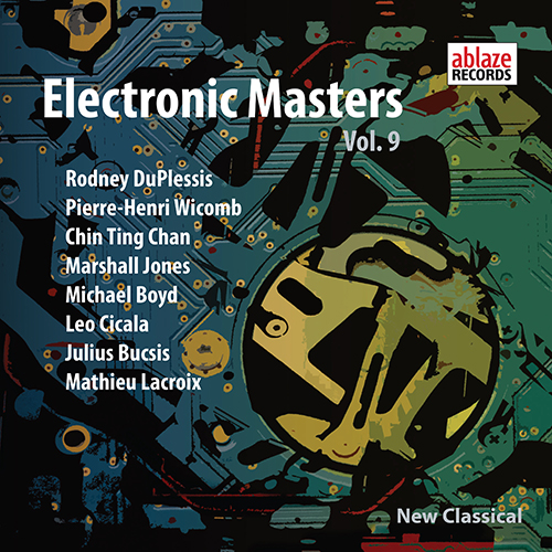 Imagen de apoyo de  Electronic Music - DuPLESSIS, R. / WICOMB, P.-H. / CHAN, Chin Ting / JONES, M. / BOYD, M. / CICALA, L. / BUCSIS, J. (Electronic Masters, Vol. 9)