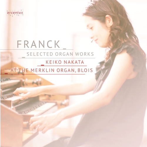 Imagen de apoyo de  FRANCK, C.: Selected Organ Works - Prelude, fugue et variation, Op. 18 / 3 Chorales for Organ (Keiko Nakata)