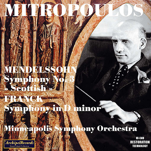 Imagen de apoyo de  MENDELSSOHN, Felix: Symphony No. 3, "Scottish" / FRANCK, C.: Symphony in D Minor (Minneapolis Symphony, Mitropoulos) (1939, 1941)