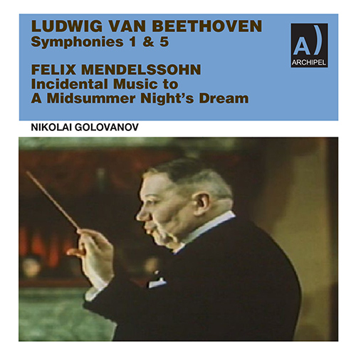 Imagen de apoyo de  BEETHOVEN, L. van: Symphonies Nos. 1 and 5 / MENDELSSOHN, Felix: A Midsummer Night's Dream (Golovanov) (1947-1950)