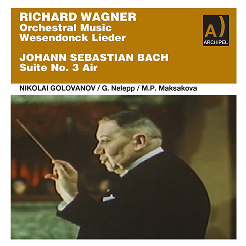 Imagen de apoyo de  WAGNER, R.: Orchestral Music / Wesendonck Lieder / BACH, J.S.: Air on the G String (Nelepp, Maksakova, Golovanov) (1945-1952)