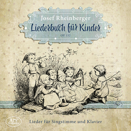 Imagen de apoyo de  RHEINBERGER, J.G.: 30 Children's Songs, Op. 152 (Großsteiner, Heinzle, L. Müller, Welte, Fässler, Eitrich, Heiß, Tschabrun, Türtscher)