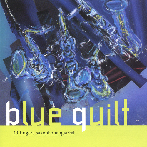 Imagen de apoyo de  40 FINGERS SAXOPHONE QUARTET: Blue Quilt