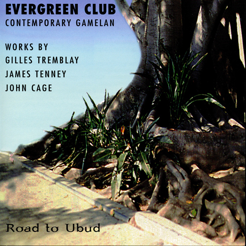Imagen de apoyo de  TENNEY, J.: Road to Ubud (The) / TREMBLAY, G.: L'arbre de Borobudur / CAGE, J.: Haikai (Evergreen Club Contemporary Gamelan)