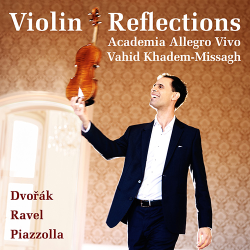 Imagen de apoyo de  Violin Recital: Khadem-Missagh, Vahid - DVOŘÁK, A. / RAVEL, M. / PIAZZOLLA, A. (Violin Reflections)