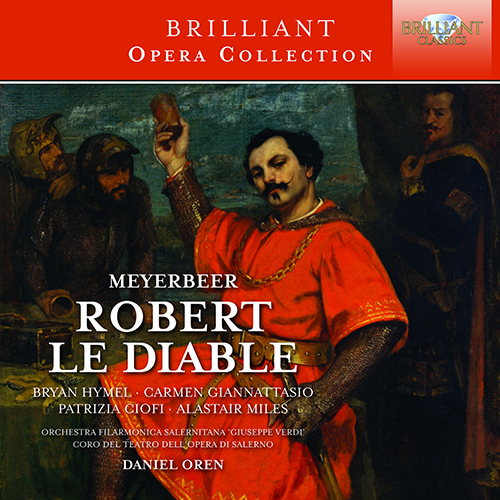 Imagen de apoyo de  MEYERBEER, G.: Robert le diable [Opera] (Hymel, Giannattasio, Ciofi, A. Miles, Salerno Teatro Opera Chorus and Orchestra, Oren)