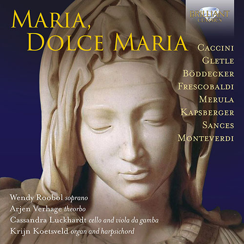 Imagen de apoyo de  Vocal Music - CACCINI, F. / GLETLE, J.M. / KAPSBERGER, G.G. / MONTEVERDI, C. (Maria, Dolce Maria) (Roobol, Verhage, Luckhardt, Koetsveld)