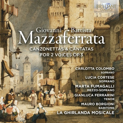 Imagen de apoyo de  MAZZAFERRATA, G.B.: Canzonettas and Cantatas (Colombo, Cortese, Fumagalli, Ferrarini, Borgioni, La Ghirlanda Mosicale)