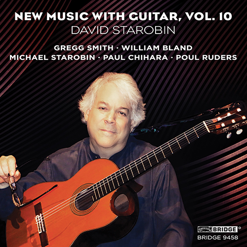 Imagen de apoyo de  Guitar Recital: Starobin, David - SMITH, G. / BLAND, W. / STAROBIN, M. / CHIHARA, P. / RUDERS, P. (New Music with Guitar, Vol. 10)