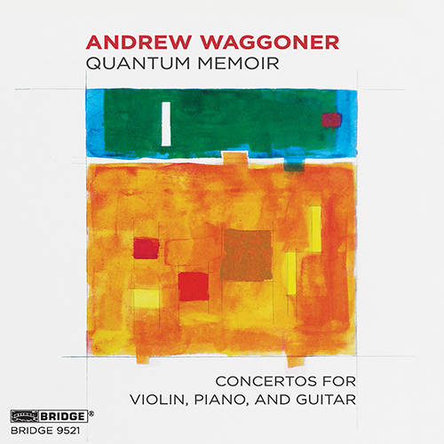 Imagen de apoyo de  WAGGONER, A.: Concertos for Violin, Piano and Guitar (Quantum Memoir) (Gloria Cheng, K. Meyer, Michael Lim, Seattle Modern Orchestra, Julia Tai)