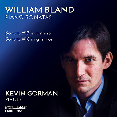 Imagen de apoyo de  BLAND, W.: Piano Sonatas Nos. 17 and 18 (K. Gorman)