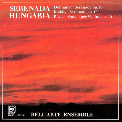 Imagen de apoyo de  DOHNÁNYI, E.: Serenade, Op. 10 / KODÁLY, Z.: Serenade, Op. 12 / RÓZSA, M.: Violin Sonata, Op. 40 (Serenada Hungaria) (Bell'Arte Ensemble)