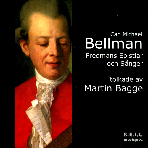 Imagen de apoyo de  BELLMAN, C.M.: Vocal Music (Fredmans Epistlar och Sanger) (Bagge)