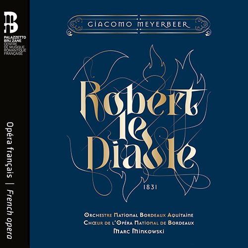 Imagen de apoyo de  MEYERBEER, G.: Robert le diable [Opera] (Edris, E. Morley, Osborn, Choeur de l'Opéra National de Bordeaux, Minkowski)