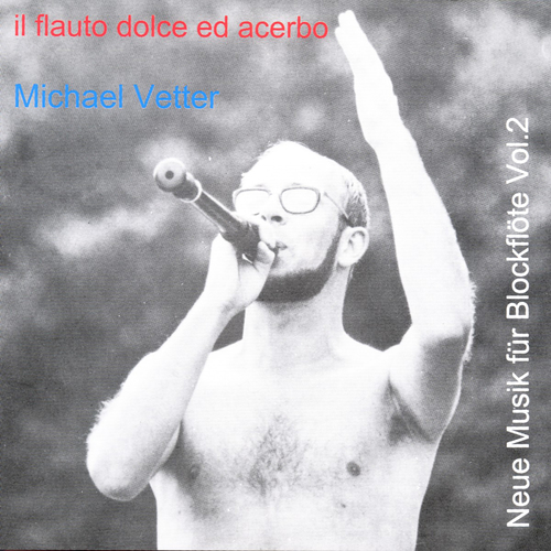 Imagen de apoyo de  Recorder Recital: Vetter, Michael - BAUR, J. / HASHAGEN, K. / SCHÖNBACH, D. (Il Flauto dolce ed acerbo - Contemporary Music for Recorder, Vol. 2)
