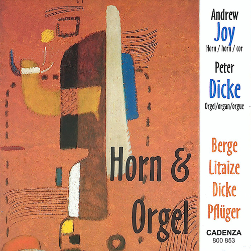 Imagen de apoyo de  Horn and Organ Music - BERGE, S. / LITAIZE, G. / DICKE, P. / PFLÜGER, H.G. (A. Joy, Dicke)