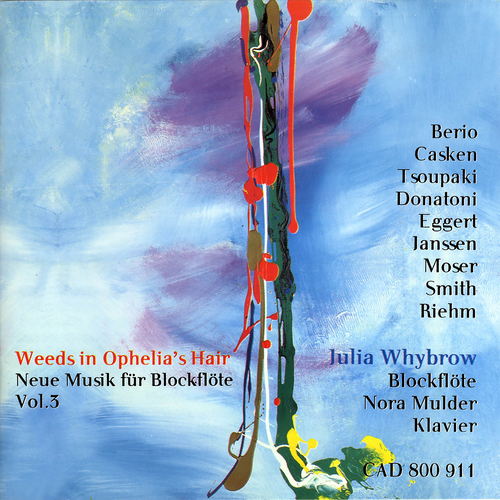 Imagen de apoyo de  Recorder Recital: Whybrow, Julia - BERIO, L. / CASKEN, J. / EGGERT, M. / RIEHM, R. (Weeds in Ophelia's Hair - Contemporary Music for Recorder, Vol. 3)