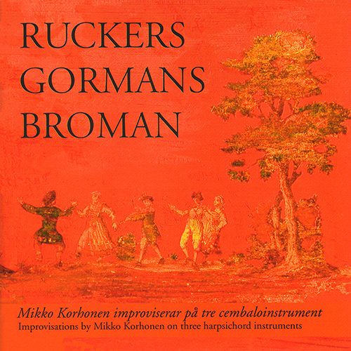 Imagen de apoyo de  KORHONEN, M.: Ruckers / Gormans / Broman (Improvisations on Three Harpsichords) (Korhonen)