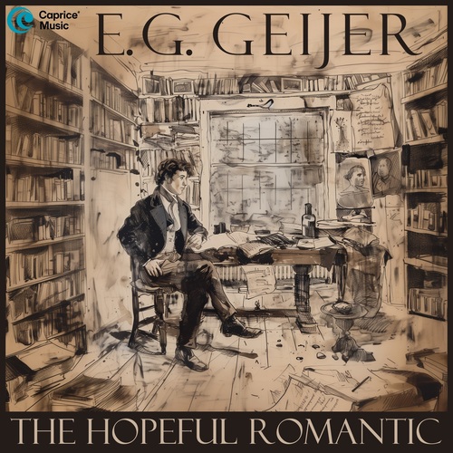 Imagen de apoyo de  GEIJER, E.G.: Vocal, Chamber and Choral Music (The Hopeful Romantic) (Jonth, Forsell, Allmanna Sangen, Orphei Drängar, Ericson, Mann)