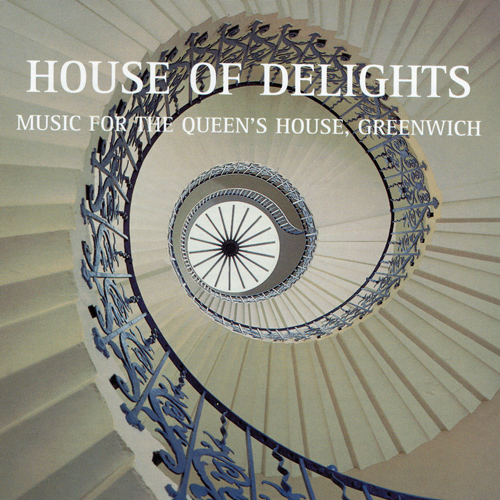 Imagen de apoyo de  HOUSE OF DELIGHTS - Music for the Queen's House, Greenwich