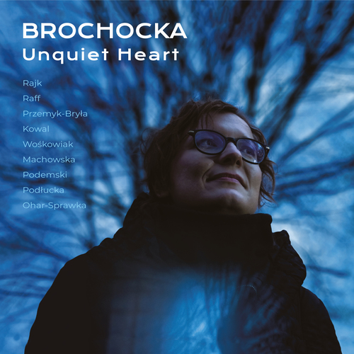 Imagen de apoyo de  BROCHOCKA, K.: Servant Songs / Soliloquia / String Quintet (Unquiet Heart) (Rajk, Raff, Przemyk-Bryla, Kowal, Wośkowiak, Machowska, Podemski)