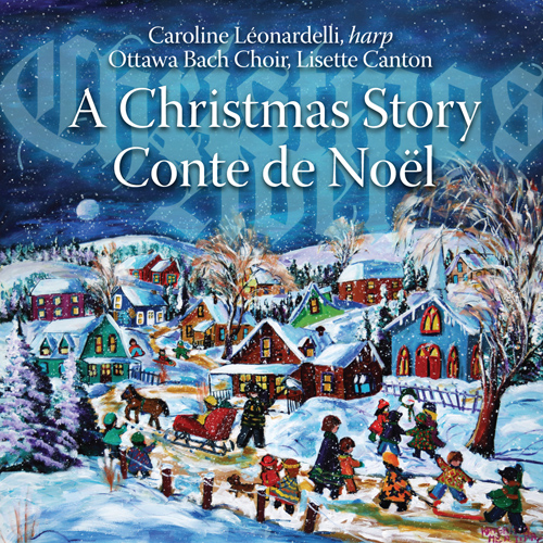Imagen de apoyo de  HASSELMANS, A.: Christmas Story (A) / BRITTEN, B.: A Ceremony of Carols (Leonardelli, Ottawa Bach Choir, Canton)
