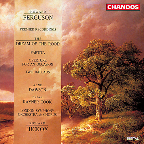 Imagen de apoyo de  FERGUSON, H.: Dream of the Rood (The) / Partita / 2 Ballads (Dawson, Rayner Cook, London Symphony Chorus and Orchestra, Hickox)