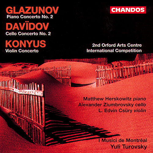 Imagen de apoyo de  GLAZUNOV, A.K.: Piano Concerto No. 2 / DAVÏDOV, K.: Cello Concerto No. 2 / KONYUS, Y.: Violin Concerto in E Minor (Herskowitz, Ziumbrovsky, Csüry)