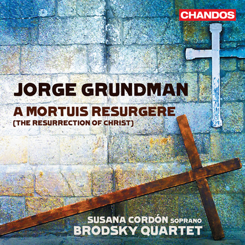 Imagen de apoyo de  GRUNDMAN, J.: Resurrection of Christ (The): A Mortuis Resurgere (Cordon, Brodsky Quartet)