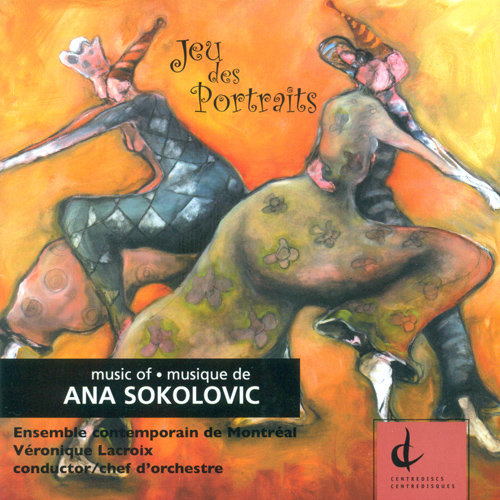 Imagen de apoyo de  SOKOLOVIC, A.: Jeu des Portraits / Ciaccona / 5 locomotives et quelques animaux / Geometrie sentimentale (Ensemble contemporain de Montreal, Lacroix)