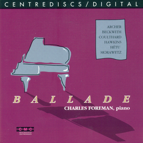 Imagen de apoyo de  HETU, J.: Ballade / ARCHER, V.: Theme and Variations on La-Haut / HAWKINS, J.: 5 Pieces for Piano / BECKWITH, J.: Novelette (Foreman)