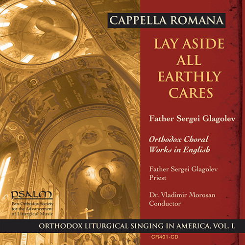Imagen de apoyo de  GLAGOLEV, S.: Orthodox Choral Works in English (Lay Aside All Earthly Cares) (Cappella Romana, Morosan)