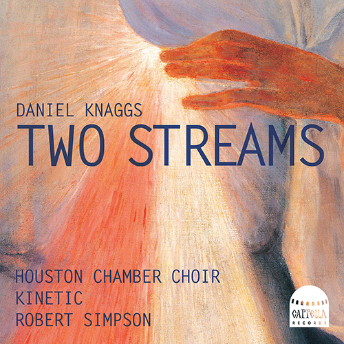Imagen de apoyo de  KNAGGS, D.: Two Streams (Sung in English) (Aloia, Cooke, Bozeka, Houston Chamber Choir, Kinetic, Simpson)