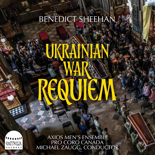 Imagen de apoyo de  SHEEHAN, B.: Ukrainian War Requiem (Zasimova, Axios Men's Ensemble, Pro Coro Canada, Zaugg)