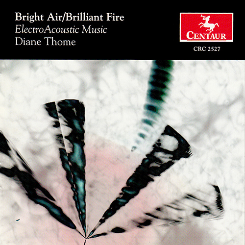 Imagen de apoyo de  THOME, D.: Electro Acoustic Music (Bright Air/Brilliant Fire) (Bassingthwaighte, Shapiro, University of Washington Chorale, Boers)